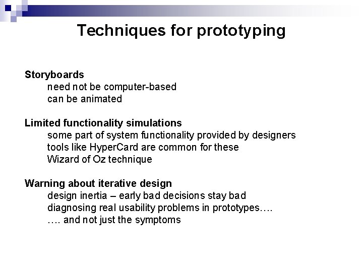 Techniques for prototyping Storyboards need not be computer-based can be animated Limited functionality simulations