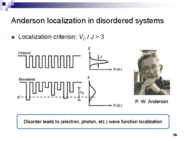 Anderson localization in disordered systems n Localization criterion: V 0 / J > 3