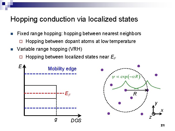 Hopping conduction via localized states n Fixed range hopping: hopping between nearest neighbors ¨