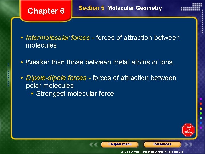 Chapter 6 Section 5 Molecular Geometry • Intermolecular forces - forces of attraction between