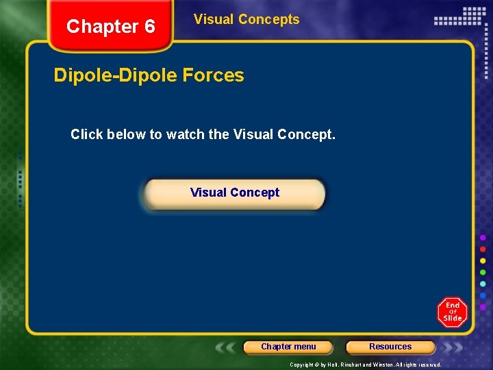 Chapter 6 Visual Concepts Dipole-Dipole Forces Click below to watch the Visual Concept Chapter