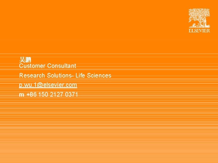 TITLE OF PRESENTATION 吴鹏 Customer Consultant Research Solutions- Life Sciences p. wu. 1@elsevier. com