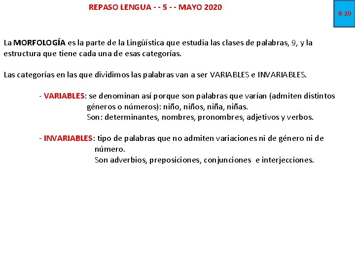 REPASO LENGUA - - 5 - - MAYO 2020 La MORFOLOGÍA es la parte