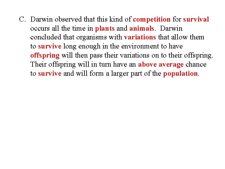 C. Darwin observed that this kind of competition for survival occurs all the time