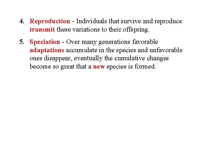 4. Reproduction - Individuals that survive and reproduce transmit these variations to their offspring.