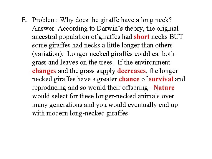 E. Problem: Why does the giraffe have a long neck? Answer: According to Darwin’s