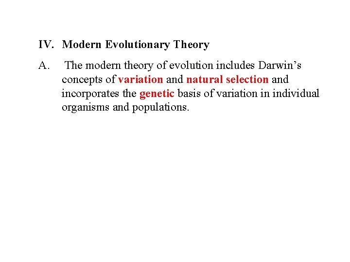 IV. Modern Evolutionary Theory A. The modern theory of evolution includes Darwin’s concepts of