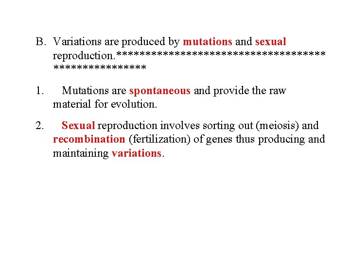 B. Variations are produced by mutations and sexual reproduction. ****************** 1. Mutations are spontaneous