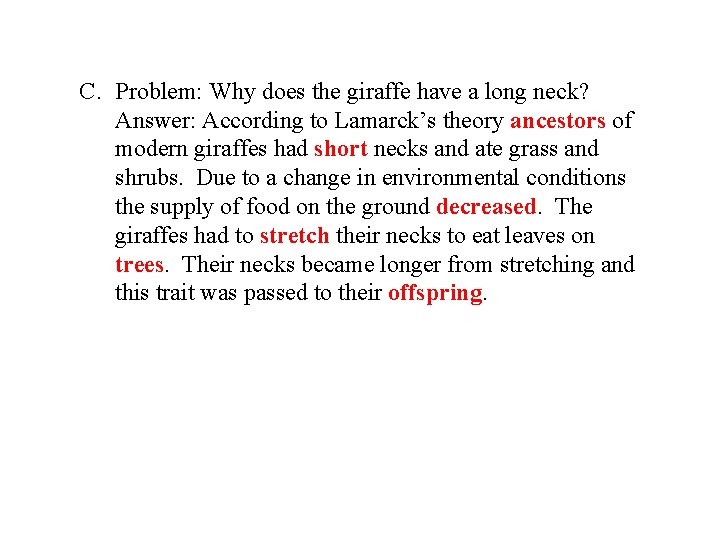 C. Problem: Why does the giraffe have a long neck? Answer: According to Lamarck’s