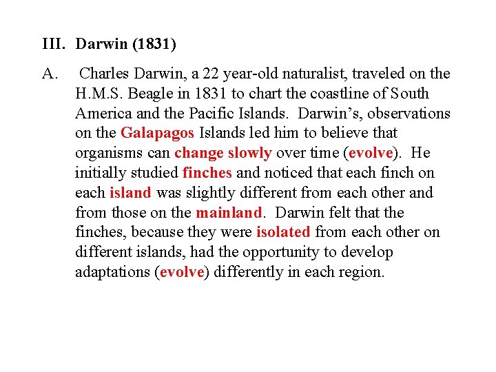 III. Darwin (1831) A. Charles Darwin, a 22 year-old naturalist, traveled on the H.