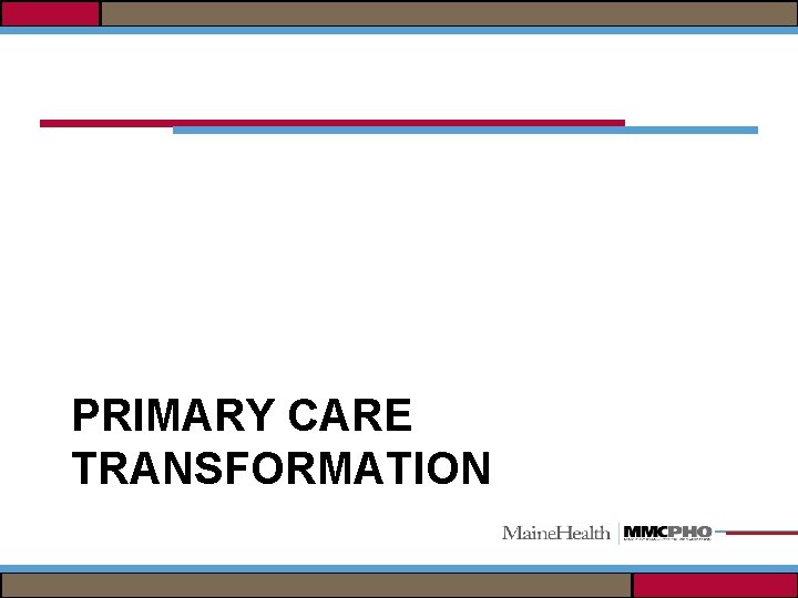 PRIMARY CARE TRANSFORMATION 