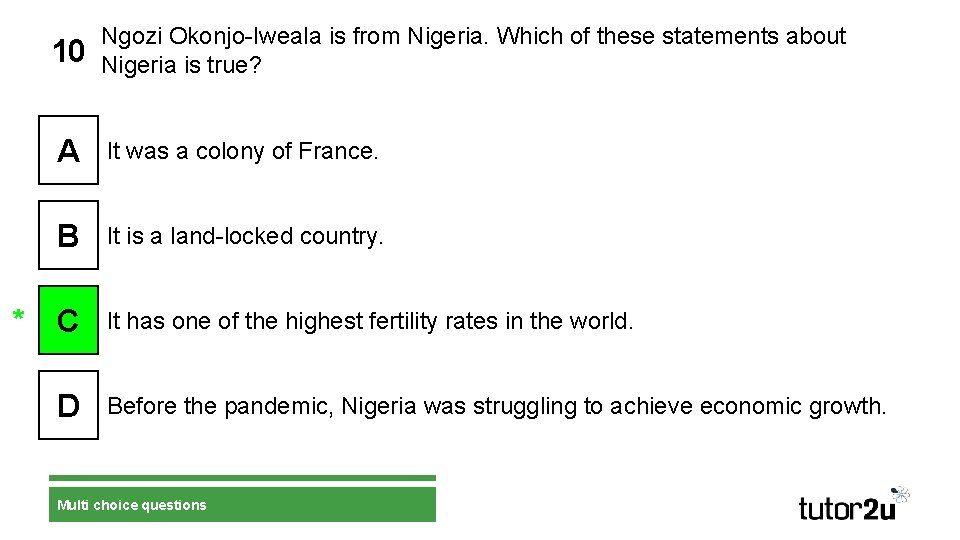 10 Ngozi Okonjo-Iweala is from Nigeria. Which of these statements about Nigeria is true?