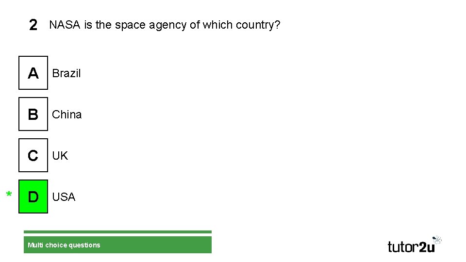 2 NASA is the space agency of which country? * A Brazil * B