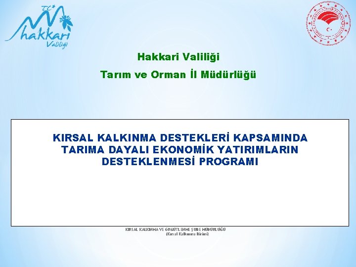 Hakkari Valiliği Tarım ve Orman İl Müdürlüğü KIRSAL KALKINMA DESTEKLERİ KAPSAMINDA TARIMA DAYALI EKONOMİK