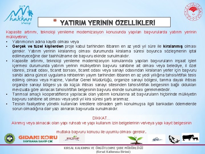 * YATIRIM YERİNİN ÖZELLİKLERİ Kapasite artırımı, teknoloji yenileme modernizasyon konusunda yapılan başvurularda yatırım yerinin