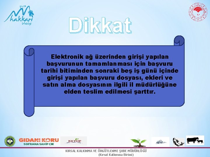 Dikkat Elektronik ağ üzerinden girişi yapılan başvurunun tamamlanması için başvuru tarihi bitiminden sonraki beş