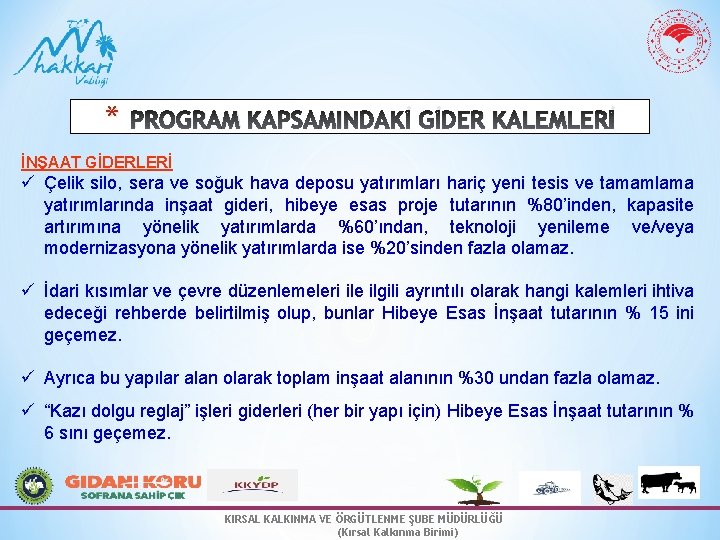 * PROGRAM KAPSAMINDAKİ GİDER KALEMLERİ İNŞAAT GİDERLERİ ü Çelik silo, sera ve soğuk hava