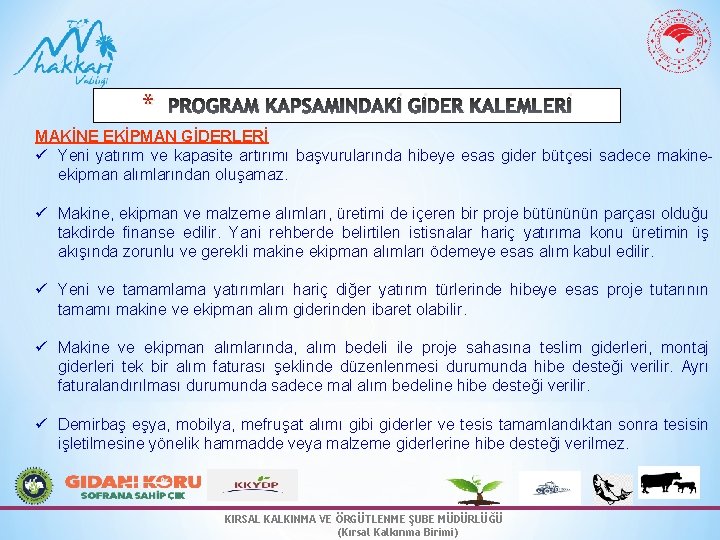 * PROGRAM KAPSAMINDAKİ GİDER KALEMLERİ MAKİNE EKİPMAN GİDERLERİ ü Yeni yatırım ve kapasite artırımı