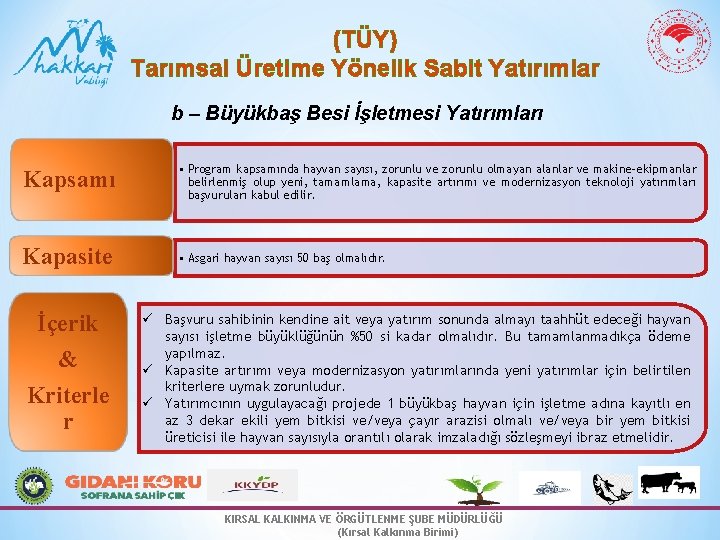 (TÜY) Tarımsal Üretime Yönelik Sabit Yatırımlar b – Büyükbaş Besi İşletmesi Yatırımları Kapsamı •