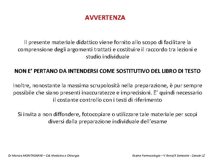 AVVERTENZA Il presente materiale didattico viene fornito allo scopo di facilitare la comprensione degli