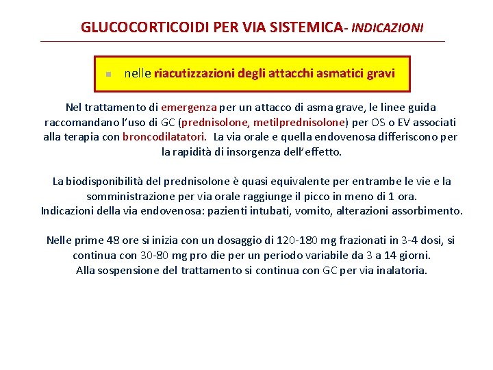 GLUCOCORTICOIDI PER VIA SISTEMICA- INDICAZIONI nelle riacutizzazioni degli attacchi asmatici gravi Nel trattamento di