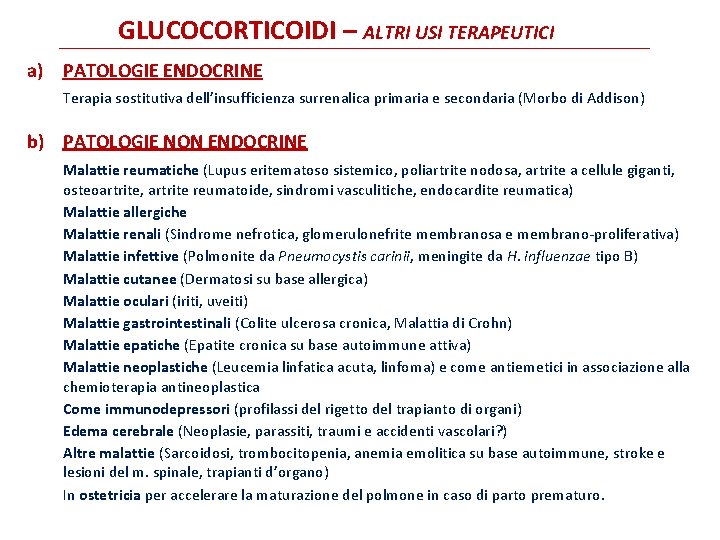 GLUCOCORTICOIDI – ALTRI USI TERAPEUTICI a) PATOLOGIE ENDOCRINE Terapia sostitutiva dell’insufficienza surrenalica primaria e