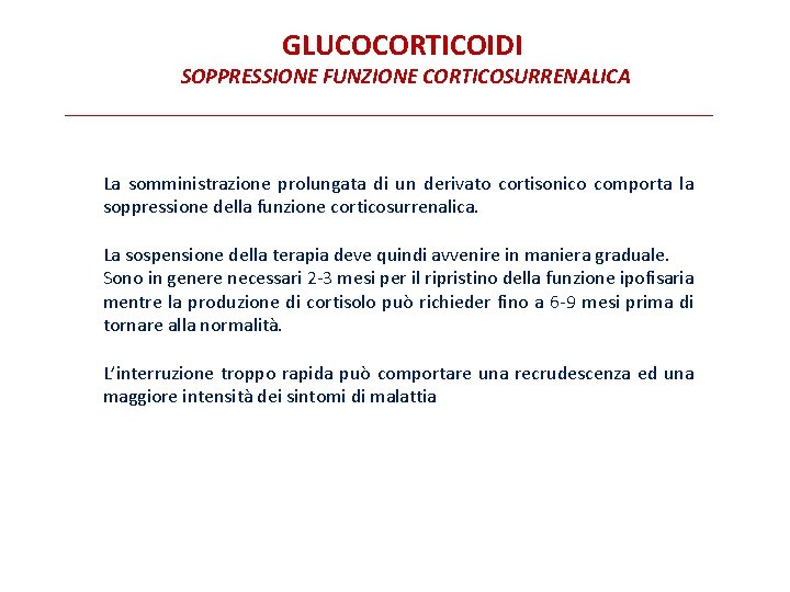 GLUCOCORTICOIDI SOPPRESSIONE FUNZIONE CORTICOSURRENALICA La somministrazione prolungata di un derivato cortisonico comporta la soppressione