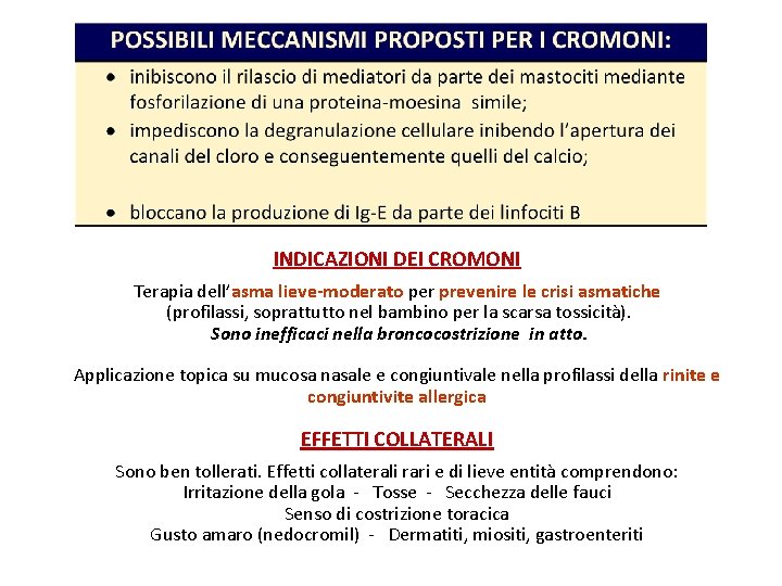 INDICAZIONI DEI CROMONI Terapia dell’asma lieve-moderato per prevenire le crisi asmatiche (profilassi, soprattutto nel