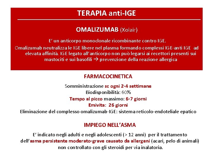 TERAPIA anti-IGE OMALIZUMAB (Xolair) E’ un anticorpo monoclonale ricombinante contro IGE. Omalizumab neutralizza le