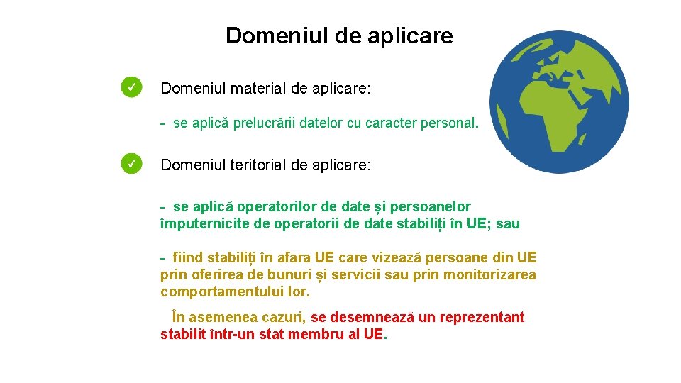 Domeniul de aplicare Domeniul material de aplicare: - se aplică prelucrării datelor cu caracter