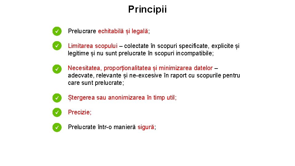 Principii Prelucrare echitabilă și legală; Limitarea scopului – colectate în scopuri specificate, explicite și