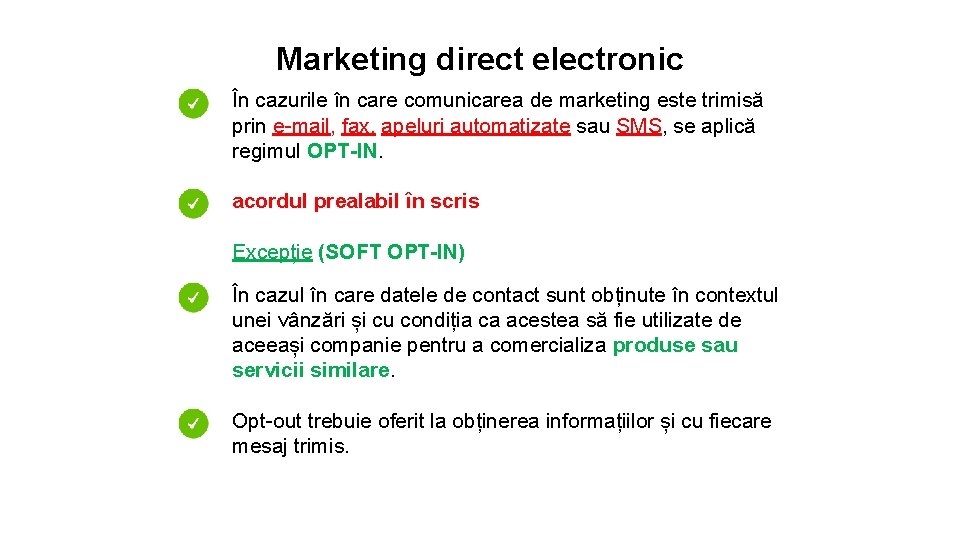 Marketing direct electronic În cazurile în care comunicarea de marketing este trimisă prin e-mail,