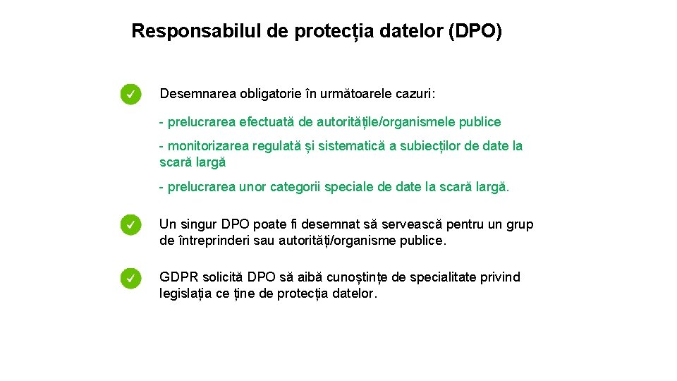Responsabilul de protecția datelor (DPO) Desemnarea obligatorie în următoarele cazuri: - prelucrarea efectuată de