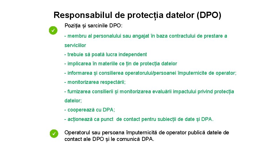 Responsabilul de protecția datelor (DPO) Poziția și sarcinile DPO: - membru al personalului sau