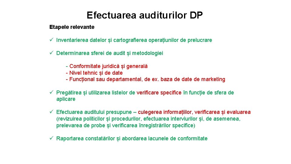 Efectuarea auditurilor DP Etapele relevante ü Inventarierea datelor și cartografierea operațiunilor de prelucrare ü