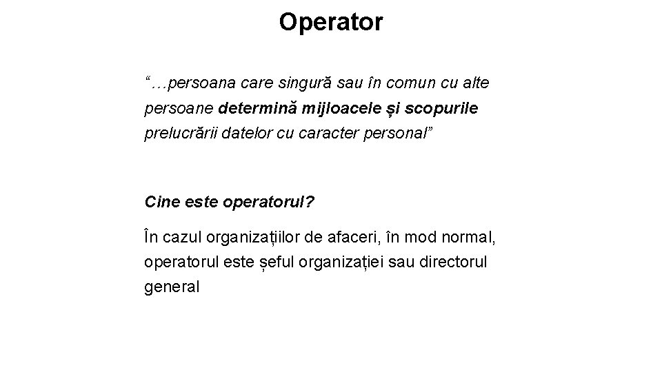 Operator “…persoana care singură sau în comun cu alte persoane determină mijloacele și scopurile
