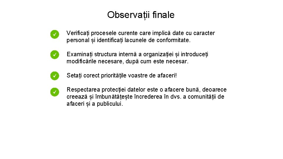 Observații finale Verificați procesele curente care implică date cu caracter personal și identificați lacunele