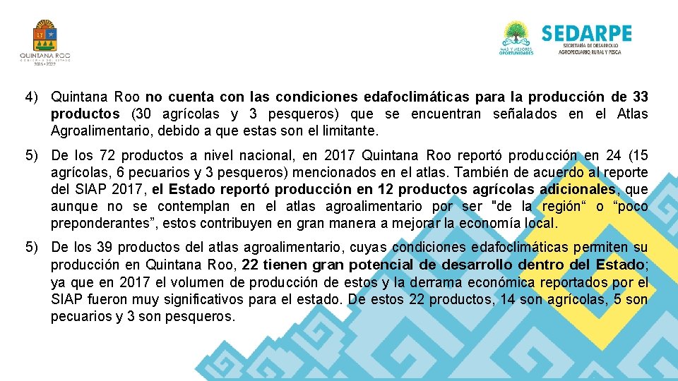 4) Quintana Roo no cuenta con las condiciones edafoclimáticas para la producción de 33