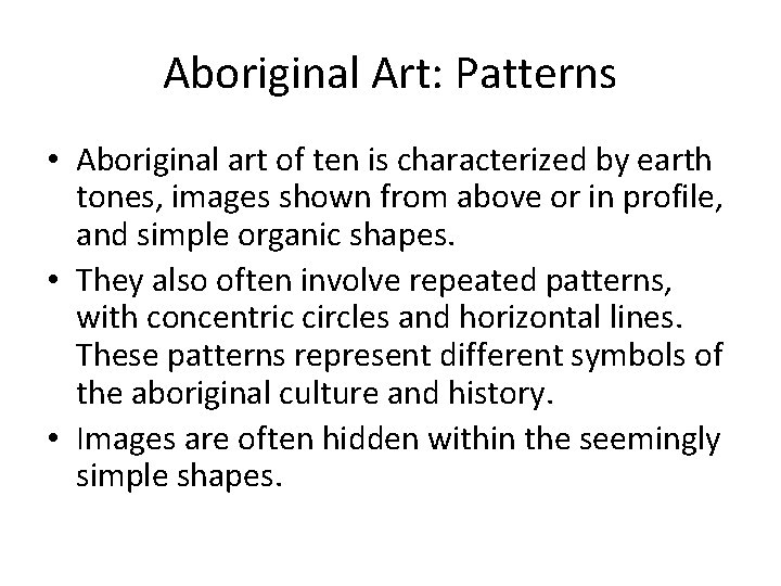 Aboriginal Art: Patterns • Aboriginal art of ten is characterized by earth tones, images