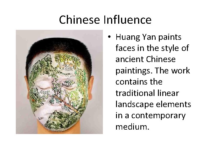 Chinese Influence • Huang Yan paints faces in the style of ancient Chinese paintings.