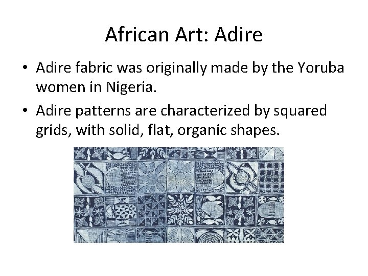African Art: Adire • Adire fabric was originally made by the Yoruba women in