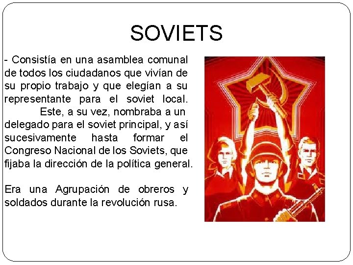 SOVIETS - Consistía en una asamblea comunal de todos los ciudadanos que vivían de