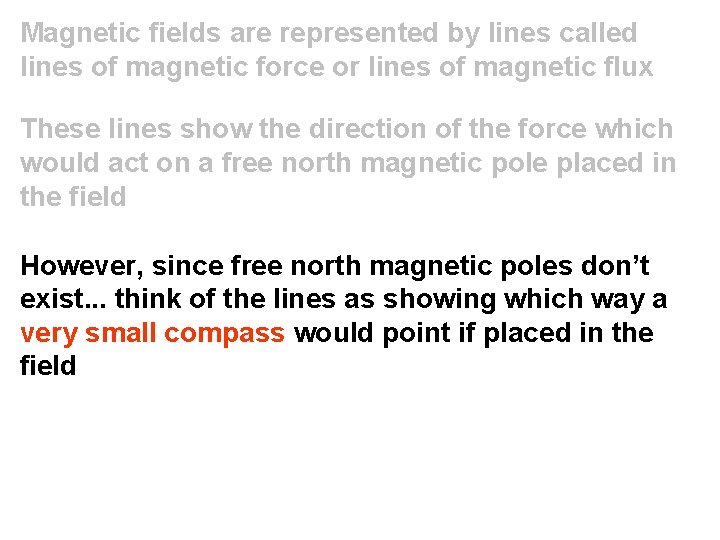 Magnetic fields are represented by lines called lines of magnetic force or lines of