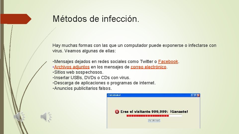 Métodos de infección. Hay muchas formas con las que un computador puede exponerse o
