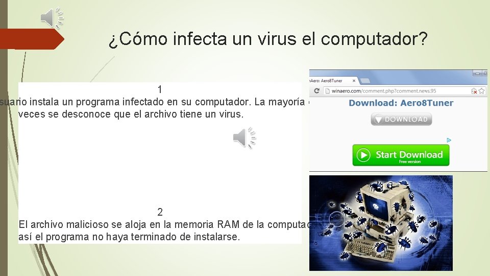 ¿Cómo infecta un virus el computador? 1 suario instala un programa infectado en su