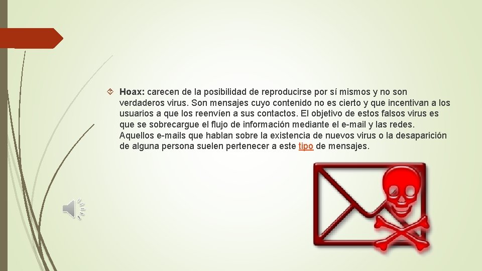  Hoax: carecen de la posibilidad de reproducirse por sí mismos y no son