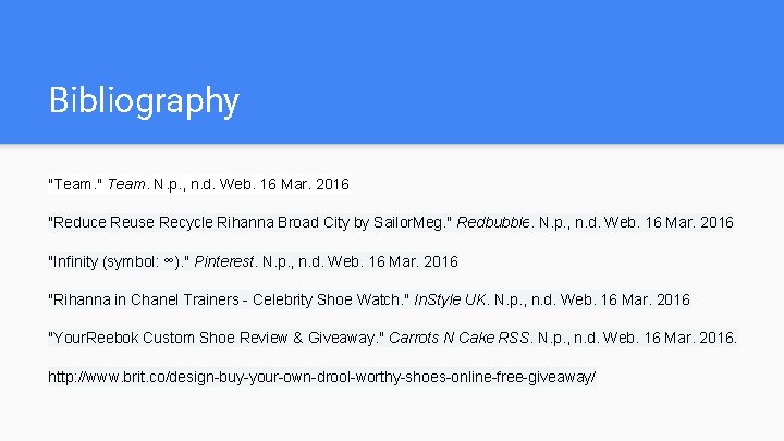 Bibliography "Team. " Team. N. p. , n. d. Web. 16 Mar. 2016 "Reduce