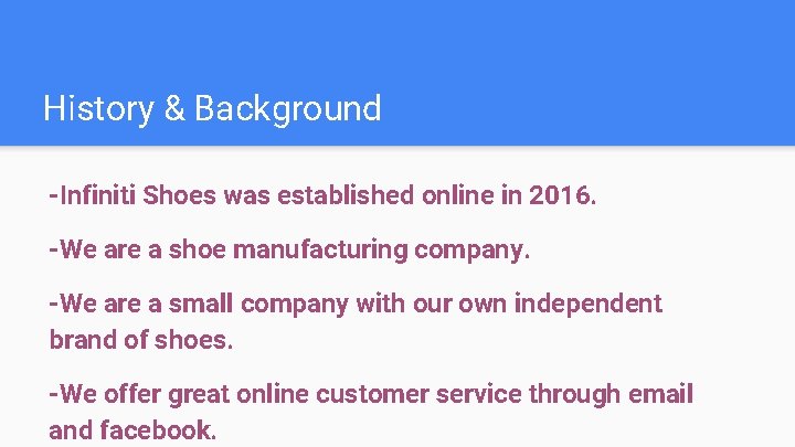 History & Background -Infiniti Shoes was established online in 2016. -We are a shoe