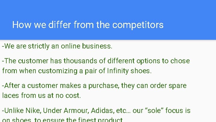 How we differ from the competitors -We are strictly an online business. -The customer