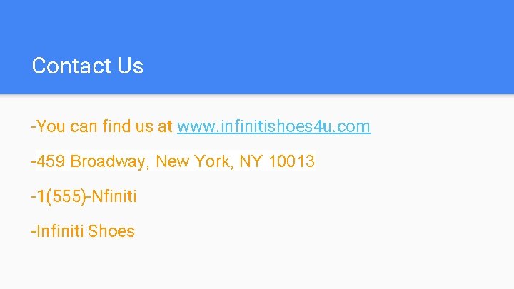 Contact Us -You can find us at www. infinitishoes 4 u. com -459 Broadway,